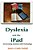 Dyslexia And The Ipad: Overcoming Dyslexia With Technology-.. - Imagem 1