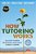 How Tutoring Works: Six Steps To Grow Motivation And Accelerate Student Learning-.. - Imagem 1