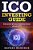 Ico Investing Guide: Discover All You Need To Know About Ico-.. - Imagem 1