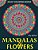 Adult Coloring Books: Mandalas And Flowers: Stress-Relieving Floral Patterns: Mandalas, Flowers, Floral, Paisley Patterns, Decorative, Color-.. - Imagem 1