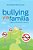 Bullying Y La Familia: Origen, Prevencion Y Accion-.. - Imagem 1