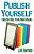 Publish Yourself: Create & Sell Your Own E-Books-.. - Imagem 1