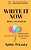 Write It Now. Book 5 On Chapters: Overcome The Fear. With This Method You'Ll Find It Easy To Start And You'Ll Love The Journey. -.. - Imagem 1