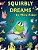 Squirbly Dreams-.. - Imagem 1