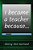 I Became A Teacher Because... -.. - Imagem 1