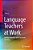 Language Teachers At Work: Linking Materials With Classroom Teaching-.. - Imagem 1