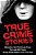 True Crime Stories: Monsters And Criminals From The Last 250 Years: Sickly Serial Killers From The Past-.. - Imagem 1