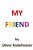 My Friend-.. - Imagem 1