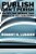 Publish Don't Perish: 100 Tips That Improve Your Ability To Get Published (Pb)-.. - Imagem 1