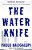 The Water Knife-.. - Imagem 1