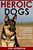 Heroic Dogs: True Stories Of Incredible Courage And Unconditional Love From Man's Best Friend-.. - Imagem 1
