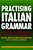 Practising Italian Grammar: A Workbook-.. - Imagem 1