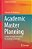Academic Master Planning: Guiding Strategic Innovation For Academic Leadership-.. - Imagem 1