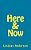 Here & Now-.. - Imagem 1