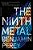 The Ninth Metal-.. - Imagem 1