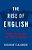 The Rise Of English: Global Politics And The Power Of Language-.. - Imagem 1