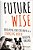 Future Wise: Educating Our Children For A Changing World-.. - Imagem 1