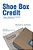 Shoe Box Credit - 3 Steps To Take Before Your Next Credit Or Employment Application: A Guide To Equal Credit Opportunities-.. - Imagem 1