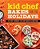 Kid Chef Bakes For The Holidays: The Kids' Cookbook For Year-Round Celebrations-.. - Imagem 1
