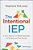 The Intentional Iep: A Team Approach To Better Outcomes For Students And Their Families-.. - Imagem 1