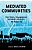 Mediated Communities: Civic Voices, Empowerment And Media Literacy In The Digital Era-.. - Imagem 1