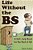 Life Without The Bs: Rants, Raves And Other Crazy Stuff-.. - Imagem 1