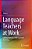Language Teachers At Work: Linking Materials With Classroom Teaching-.. - Imagem 1