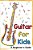 Guitar For Kids: A Beginner's Guide-.. - Imagem 1