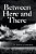 Between Here And There-.. - Imagem 1