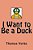 I Want To Be A Duck-.. - Imagem 1