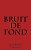 Bruit De Fond: Jalons D'Un Itinéraire Incertain Poemes-.. - Imagem 1