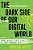 Dark Side Of Our Digital World: And What You Can Do About It-.. - Imagem 1