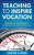 Teaching To Inspire Vocation: Restoring A Critical Element Of Professional And Technical Education-.. - Imagem 1