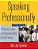 Speaking Professionally: Influence, Power And Responsibility At The Podium-.. - Imagem 1