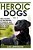 Heroic Dogs Volume 2: True Stories Of Incredible Courage And Unconditional Love From Man's Best Friend-.. - Imagem 1