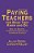 Paying Teachers For What They Know And Do: New And Smarter Compensation Strategies To Improve Schools-.. - Imagem 1