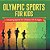 Olympic Sports For Kids: Amazing Sports For Children Of All Ages-.. - Imagem 1