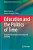 Education And The Politics Of Time: Temporal Governance In Teaching And Learning-.. - Imagem 1