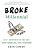 Broke Millennial: Stop Scraping By And Get Your Financial Life Together-.. - Imagem 1