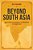 Beyond South Asia-.. - Imagem 1