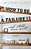 How To Be A Failure And Still Live Well A Philosophy-.. - Imagem 1