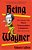 Being Wagner: The Story Of The Most Provocative Composer Who Ever Lived-.. - Imagem 1
