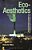 Eco-Aesthetics: Art, Literature And Architecture In A Period Of Climate Change-.. - Imagem 1