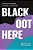 Black Oot Here: Black Lives In Scotland-.. - Imagem 1