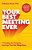 Your Best Meeting Ever: 7 Principles For Designing Meetings That Get Things Done-.. - Imagem 1