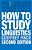 How To Study Linguistics: A Guide To Understanding Language-.. - Imagem 1
