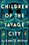 Children Of The Savage City-.. - Imagem 1