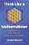 Think Like A Mathematician: Simple Tools For Complex Everyday Problems-.. - Imagem 1