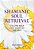 Shamanic Soul Retrieval: Calling Back Lost Parts Of The Self-.. - Imagem 1