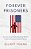 Forever Prisoners: How The United States Made The World's Largest Immigrant Detention System-.. - Imagem 1